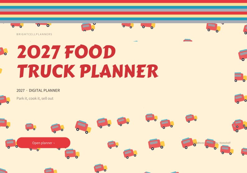 May include: A digital planner cover with a cream background featuring a pattern of small red and yellow food trucks. The text reads 2027 FOOD TRUCK PLANNER, BRIGHTCELLPLANNERS, 2027 DIGITAL PLANNER, Park it, cook it, sell out, and Open planner.