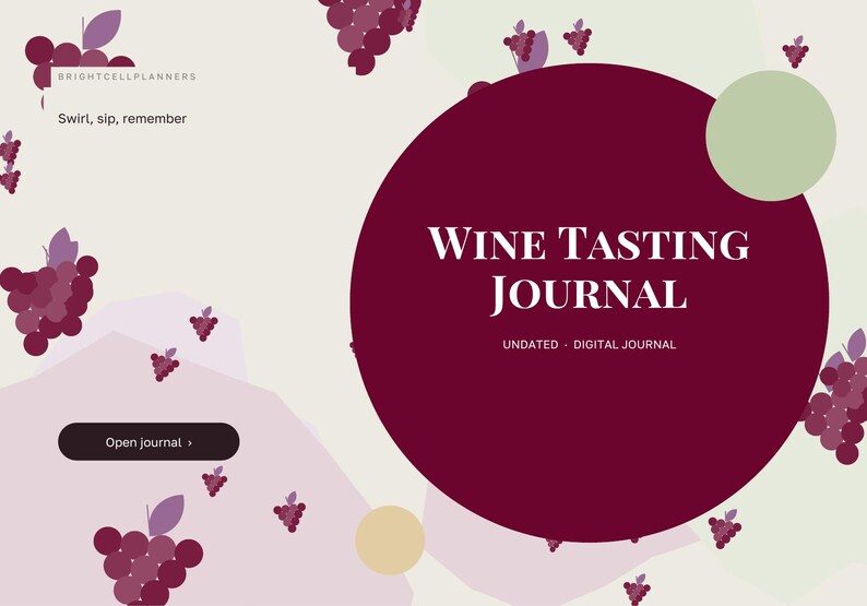 May include: A digital wine tasting journal with a cream background, featuring purple grape clusters and a large maroon circle. The text reads: BRIGHTCELLPLANNERS, Swirl, sip, remember, WINE TASTING JOURNAL, UNDATED - DIGITAL JOURNAL, and Open journal.