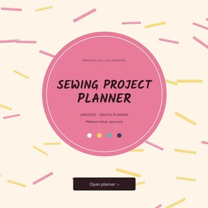 May include: A digital sewing project planner with a pink circular center on a cream background featuring scattered yellow and pink dashes. The text reads BRIGHTCELLPLANNERS, SEWING PROJECT PLANNER, UNDATED DIGITAL PLANNER, Measure twice, sew once.