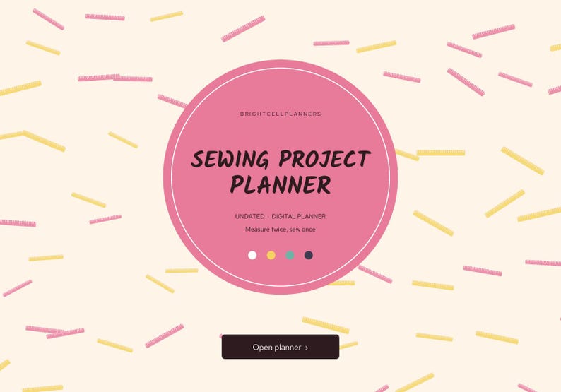 May include: A digital sewing project planner with a pink circular center on a cream background featuring scattered yellow and pink dashes. The text reads BRIGHTCELLPLANNERS, SEWING PROJECT PLANNER, UNDATED DIGITAL PLANNER, Measure twice, sew once.