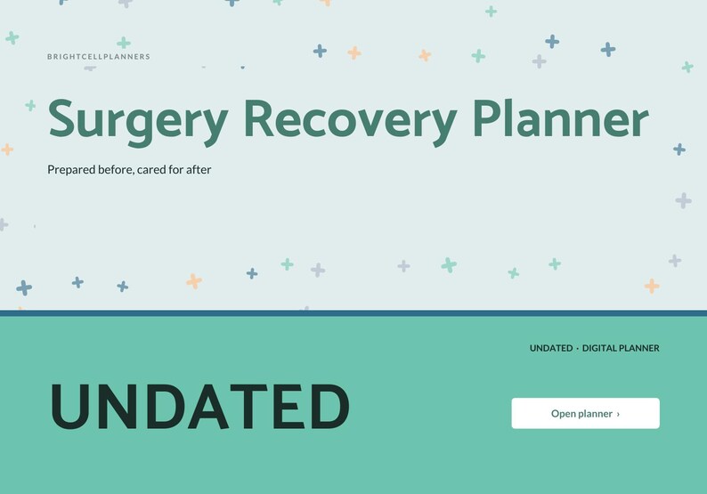 May include: A digital Surgery Recovery Planner with a light blue background featuring small colorful plus signs. The text reads Brightcellplanners, Surgery Recovery Planner, Prepared before, cared for after, Undated, and Open planner.