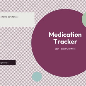 May include: A digital planner interface featuring a purple circle with the white text Medication Tracker and 2027 - DIGITAL PLANNER. A light green rectangle contains the text Notice the patterns, care for you, and a button says Open planner.