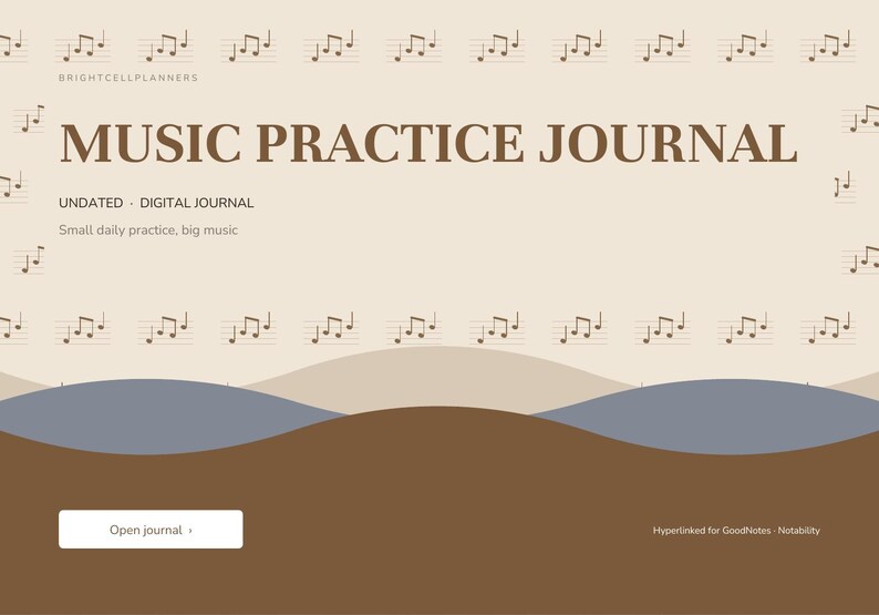 May include: A digital music practice journal with a beige background featuring a repeating musical note pattern. The text reads BRIGHTCELLPLANNERS, MUSIC PRACTICE JOURNAL, UNDATED, DIGITAL JOURNAL, Small daily practice, big music, Open journal, and Hyperlinked for GoodNotes, Notability.