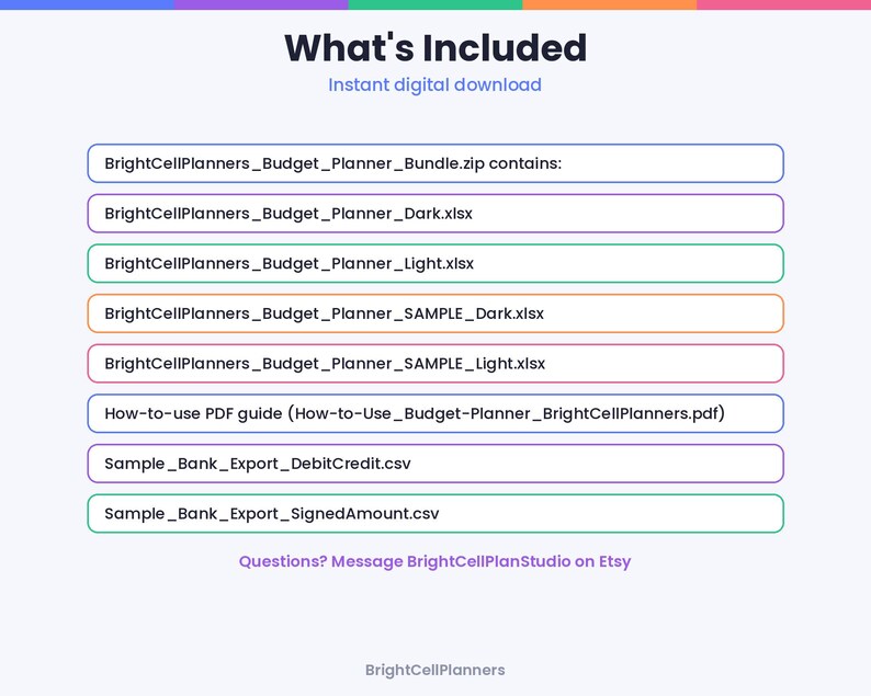 Puede incluir: Una lista de archivos digitales titulada What's Included que incluye BrightCellPlanners_Budget_Planner_Bundle.zip, BrightCellPlanners_Budget_Planner_Dark.xlsx, BrightCellPlanners_Budget_Planner_Light.xlsx, adem&aacute;s de varios archivos de muestra y una gu&iacute;a en PDF.