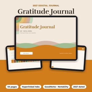 May include: A digital gratitude journal for 2027 displayed on three tablet screens. The main screen shows the title Gratitude Journal, the text 2027 - DIGITAL JOURNAL, and Three good things, every single day, with orange, green, and tan waves.