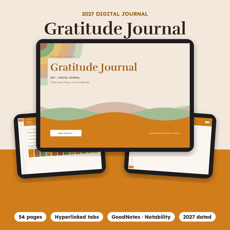 May include: A digital gratitude journal for 2027 displayed on three tablet screens. The main screen shows the title Gratitude Journal, the text 2027 - DIGITAL JOURNAL, and Three good things, every single day, with orange, green, and tan waves.