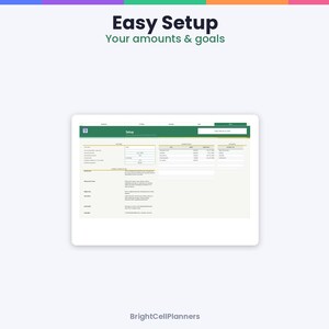 May include: A digital spreadsheet interface titled Easy Setup Your amounts & goals, displayed on a tablet screen. The layout features a green header, input fields for financial data, and a BrightCellPlanners logo at the bottom center.