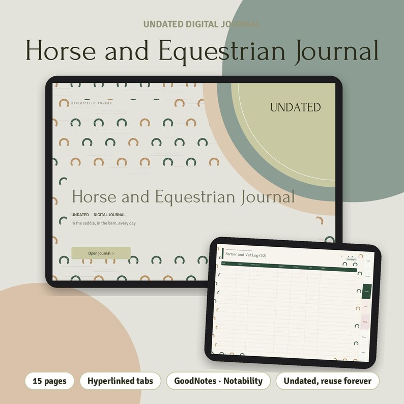 May include: A digital journal displayed on two tablets. The main screen shows the title Horse and Equestrian Journal with a horseshoe pattern, while the smaller screen displays a Farrier and Vet Log table with green and beige accents.