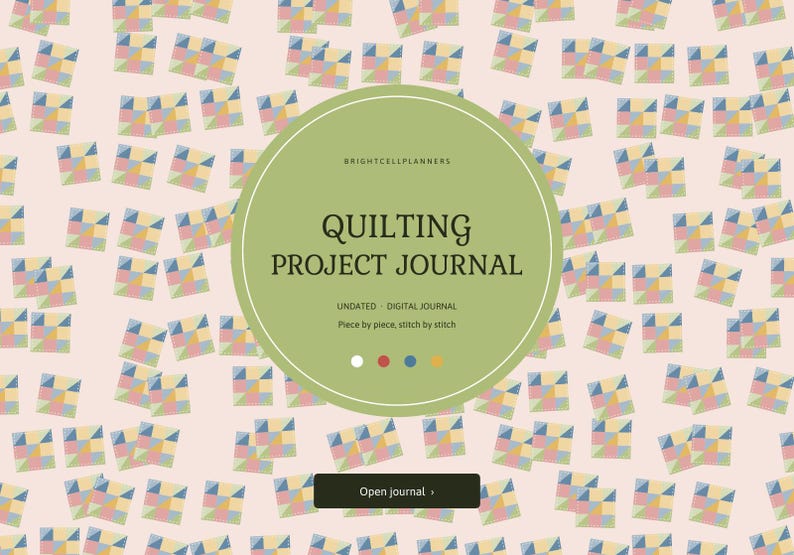 May include: A digital quilting project journal with a light pink background featuring a repeating pattern of colorful geometric quilt blocks. A central olive green circle contains the text BRIGHTCELLPLANNERS, QUILTING PROJECT JOURNAL, UNDATED - DIGITAL JOURNAL, Piece by piece, stitch by stitch, and a button labeled Open journal.