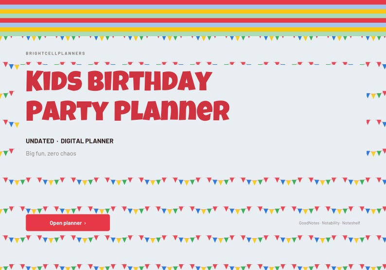 May include: A digital kids birthday party planner with a light blue background, colorful bunting patterns, and red text reading KIDS BIRTHDAY PARTY PLANNER. Includes the text BRIGHTCELLPLANNERS, UNDATED DIGITAL PLANNER, Big fun, zero chaos, and Open planner.