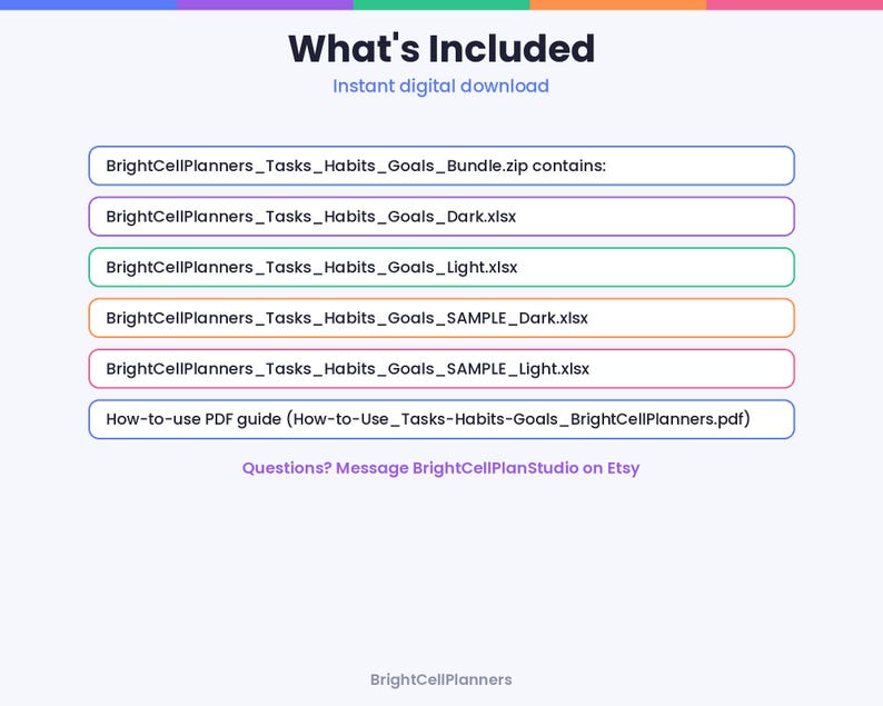 May include: A digital download information graphic titled What's Included listing the contents of BrightCellPlanners_Tasks_Habits_Goals_Bundle.zip, including four xlsx files in dark and light versions and a PDF guide, ending with contact info.