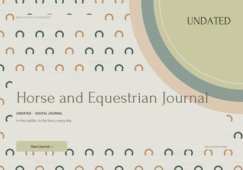 May include: A digital Horse and Equestrian Journal planner with a light beige background featuring a repeating pattern of small brown and dark green horseshoe icons. The text reads BRIGHTCELLPLANNERS, UNDATED, Horse and Equestrian Journal, UNDATED, DIGITAL JOURNAL, In the saddle, in the barn, every day, Open journal, and Tap any tab to jump.