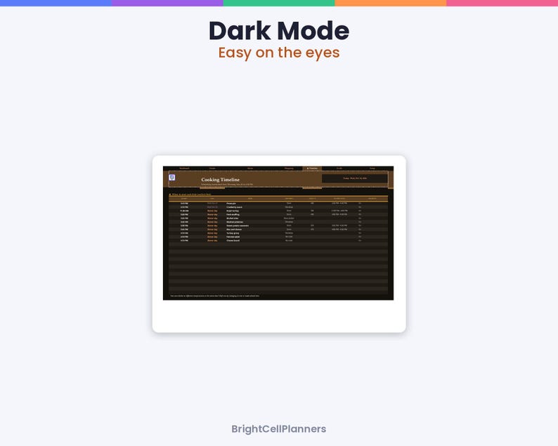May include: A digital planner interface displayed on a screen with the text Dark Mode Easy on the eyes at the top. The central table is titled Cooking Timeline and features rows of data against a dark brown background. BrightCellPlanners is below.
