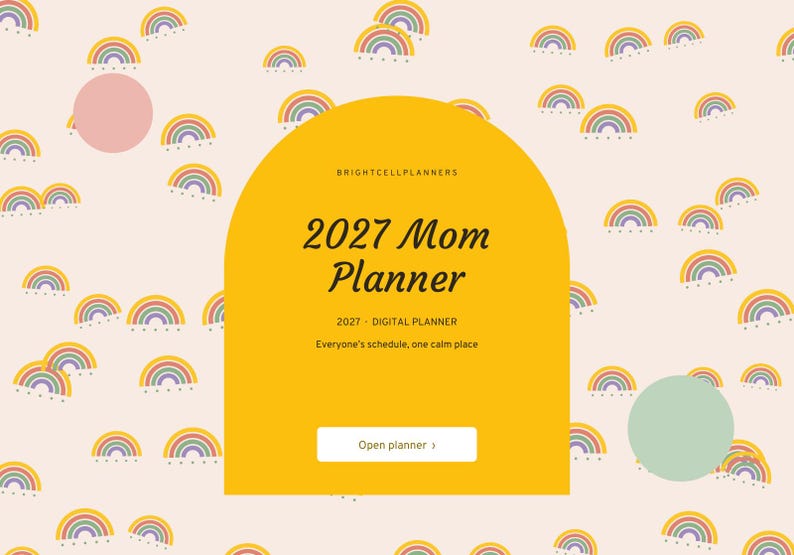 May include: A digital planner cover with a light pink background featuring a repeating pattern of small colourful rainbows. A large yellow arch in the centre displays the text: BRIGHTCELLPLANNERS, 2027 Mom Planner, 2027 - DIGITAL PLANNER, Everyone's schedule, one calm place, and a button labelled Open planner.