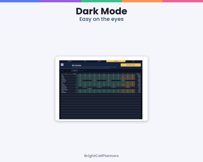 May include: A digital tablet displaying a dark mode bill calendar interface with rows of financial data, green and orange status indicators, and the text Dark Mode Easy on the eyes and BrightCellPlanners at the bottom of the screen.