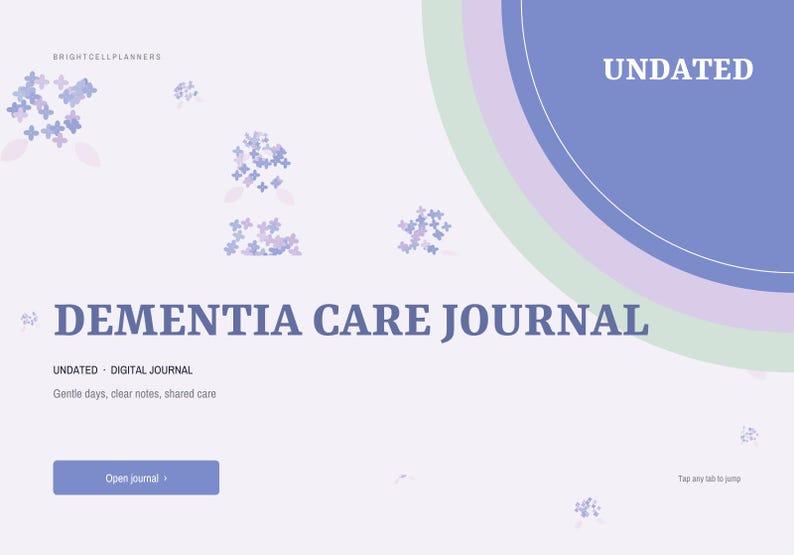 May include: A digital Dementia Care Journal with a light purple background, featuring small purple flower illustrations, the text "BRIGHTCELLPLANNERS", "UNDATED", "DEMENTIA CARE JOURNAL", "Gentle days, clear notes, shared care", and a button labeled "Open journal".