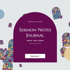 May include: A digital sermon notes journal with a dark purple arched cover featuring the text BRIGHTCELLPLANNERS, SERMON NOTES JOURNAL, UNDATED DIGITAL JOURNAL, Hear it, write it, live it, and an Open journal button, surrounded by stained glass window icons.