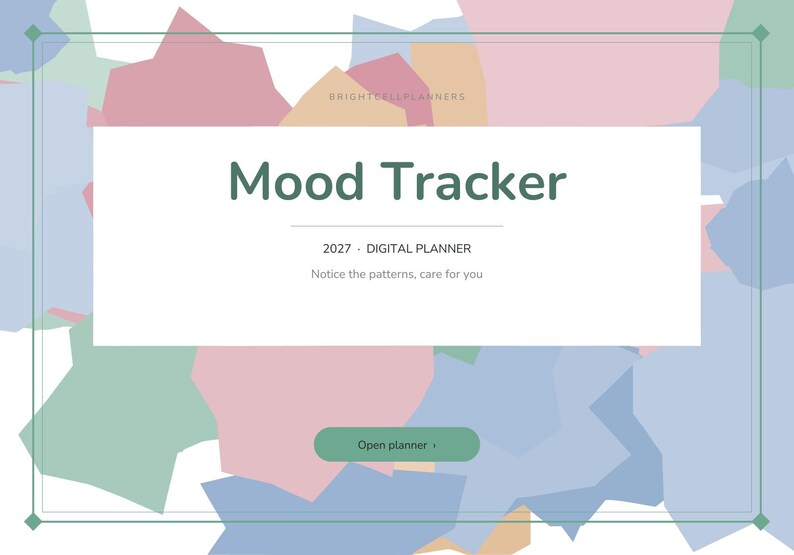May include: A digital planner interface titled Mood Tracker with the text 2027 DIGITAL PLANNER and Notice the patterns, care for you. It features a green button labeled Open planner and a background of pastel geometric shapes.