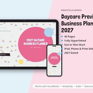 May include: A digital 2027 Daycare Provider Business Planner displayed on a tablet and smartphone. The screen shows a pink circle design with the text 2027 DAYCARE BUSINESS PLANNER. Features include 45 pages, hyperlinks, and compatibility with GoodNotes, Notability, Xodo, and Samsung Notes.