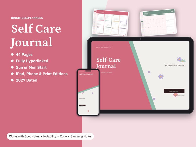 May include: A digital self-care journal displayed on a tablet and smartphone, featuring a pink and white interface with floral accents. The text reads "Self Care Journal," "44 Pages," "Fully Hyperlinked," "Sun or Mon Start," "iPad, Phone & Print Editions," and "2027 Dated."