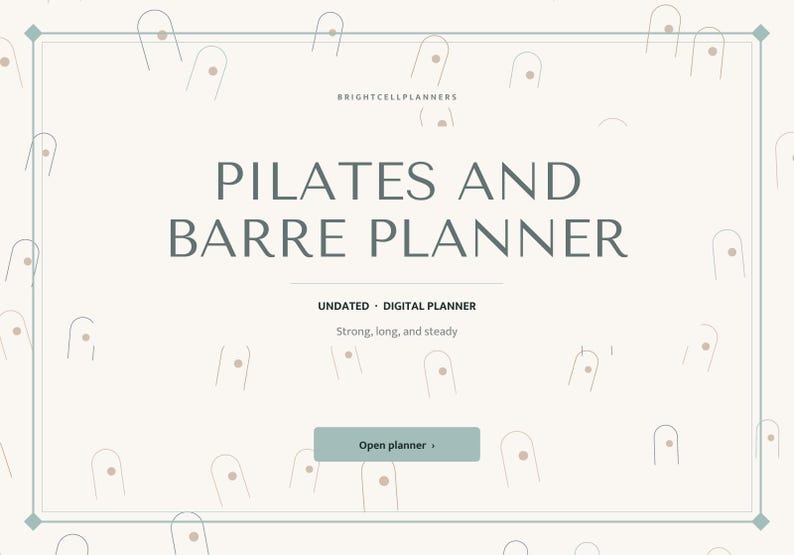 May include: A digital Pilates and Barre planner with a light beige background featuring a pattern of small arch icons. The text reads BRIGHTCELLPLANNERS, PILATES AND BARRE PLANNER, UNDATED - DIGITAL PLANNER, Strong, long, and steady, and Open planner.
