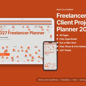 May include: A digital 2027 Freelancer Client Project Planner displayed on a tablet and smartphone screen. The interface features a light gray background with orange circular patterns, text reading 2027 Freelancer Planner, and a list of features including 38 pages, hyperlinks, and compatibility with GoodNotes, Notability, Xodo, and Samsung Notes.