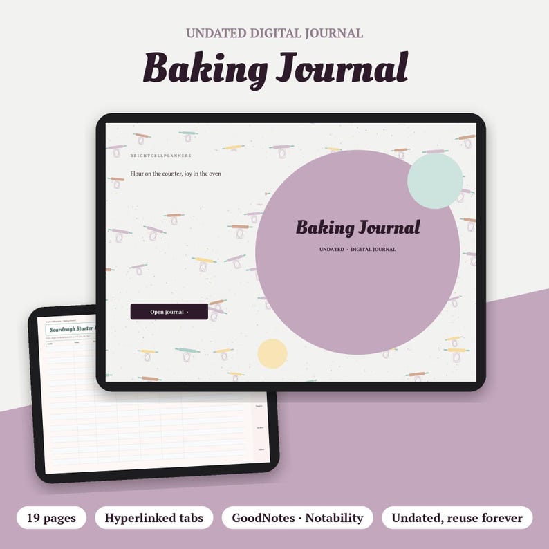 May include: A digital baking journal displayed on two tablet screens. The main screen features a light background with small rolling pin icons, a large purple circle, and the text Baking Journal, Undated Digital Journal, and Flour on the counter, joy in the oven. A second screen shows a sourdough starter log.