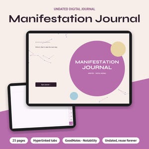 May include: An undated digital journal displayed on two tablet screens. The main screen features a large purple circle with the text "MANIFESTATION JOURNAL" and "UNDATED - DIGITAL JOURNAL," alongside "Write it, feel it, take the next step."