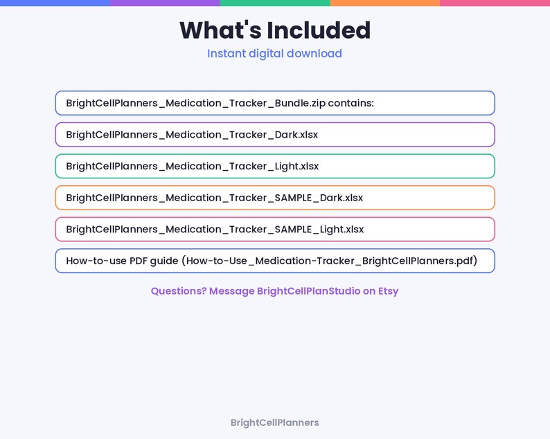 Puede incluir: Una lista de archivos digitales titulada What's Included, que contiene BrightCellPlanners_Medication_Tracker_Bundle.zip, BrightCellPlanners_Medication_Tracker_Dark.xlsx, BrightCellPlanners_Medication_Tracker_Light.xlsx y una gu&iacute;a en PDF.
