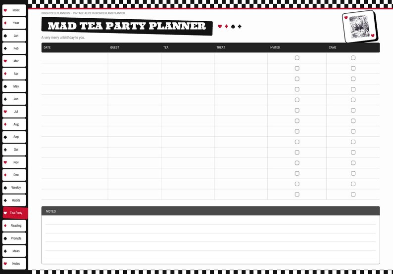 May include: A Mad Tea Party planner page with a black and white checkered border. The header reads Mad Tea Party Planner with card suit icons. It includes columns for date, guest, tea, treat, invited, and came, plus a notes section.