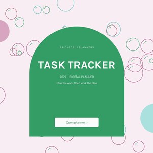 May include: A green arch-shaped digital planner cover with the text BRIGHTCELLPLANNERS, TASK TRACKER, 2027 - DIGITAL PLANNER, Plan the work, then work the plan, and a white button labeled Open planner, set against a light pink background with bubbles.