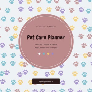 May include: A digital pet care planner with a light background featuring a repeating pattern of yellow, blue, and purple paw prints. A central mauve circle contains the text BRIGHTCELLPLANNERS, Pet Care Planner, UNDATED - DIGITAL PLANNER, Happy, healthy, well-loved pets, and a button labeled Open planner.