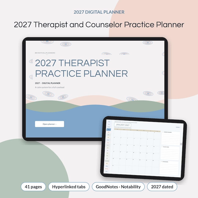 May include: A 2027 digital therapist and counselor practice planner displayed on two tablet screens. The interface features a blue, green, and peach color palette with text reading 2027 Therapist Practice Planner and a monthly calendar view.