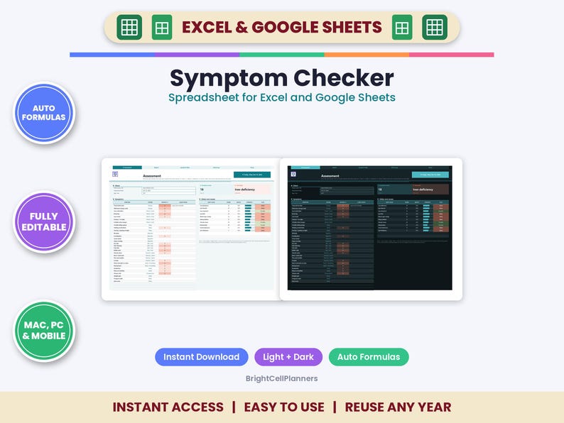 May include: A digital symptom checker spreadsheet for Excel and Google Sheets featuring light and dark mode interfaces. The layout includes auto formulas, fully editable fields, and compatibility with Mac, PC, and mobile devices. Text includes "Symptom Checker," "Spreadsheet for Excel and Google Sheets," "Auto Formulas," "Fully Editable," "Mac, PC & Mobile," "Instant Download," "Light + Dark," and "Instant Access | Easy to Use | Reuse Any Year."
