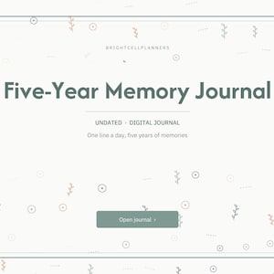 May include: A digital Five-Year Memory Journal by Brightcellplanners with a white background, dark green text, and a rectangular button labeled Open journal. The page features a thin border and small botanical illustrations.