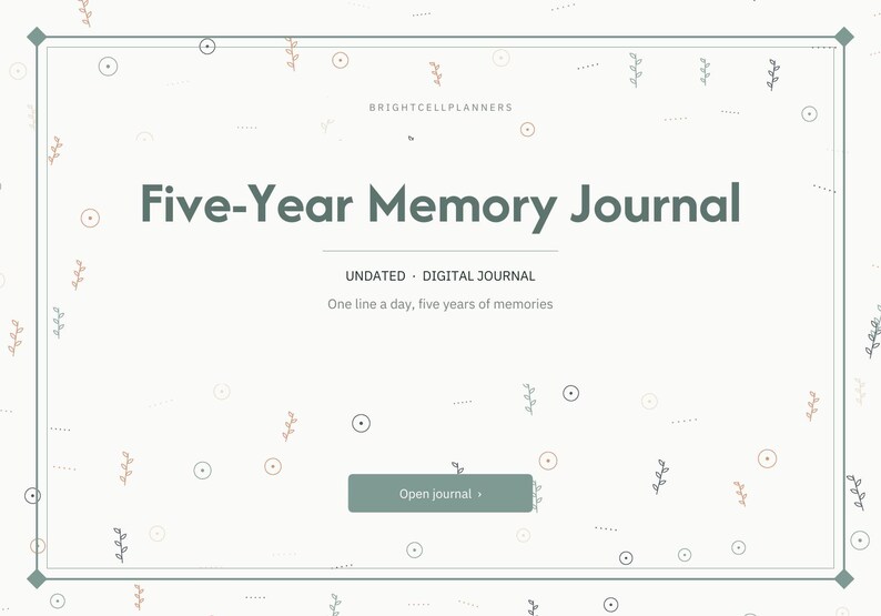 May include: A digital Five-Year Memory Journal by Brightcellplanners with a white background, dark green text, and a rectangular button labeled Open journal. The page features a thin border and small botanical illustrations.
