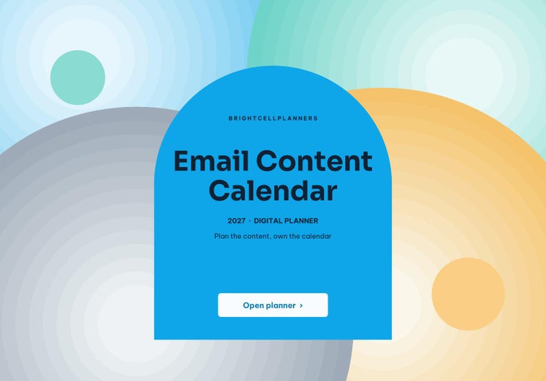 May include: A bright blue arch-shaped digital planner cover featuring the text 'BRIGHTCELLPLANNERS', 'Email Content Calendar', '2027 - DIGITAL PLANNER', 'Plan the content, own the calendar', and a white button labeled 'Open planner >'.