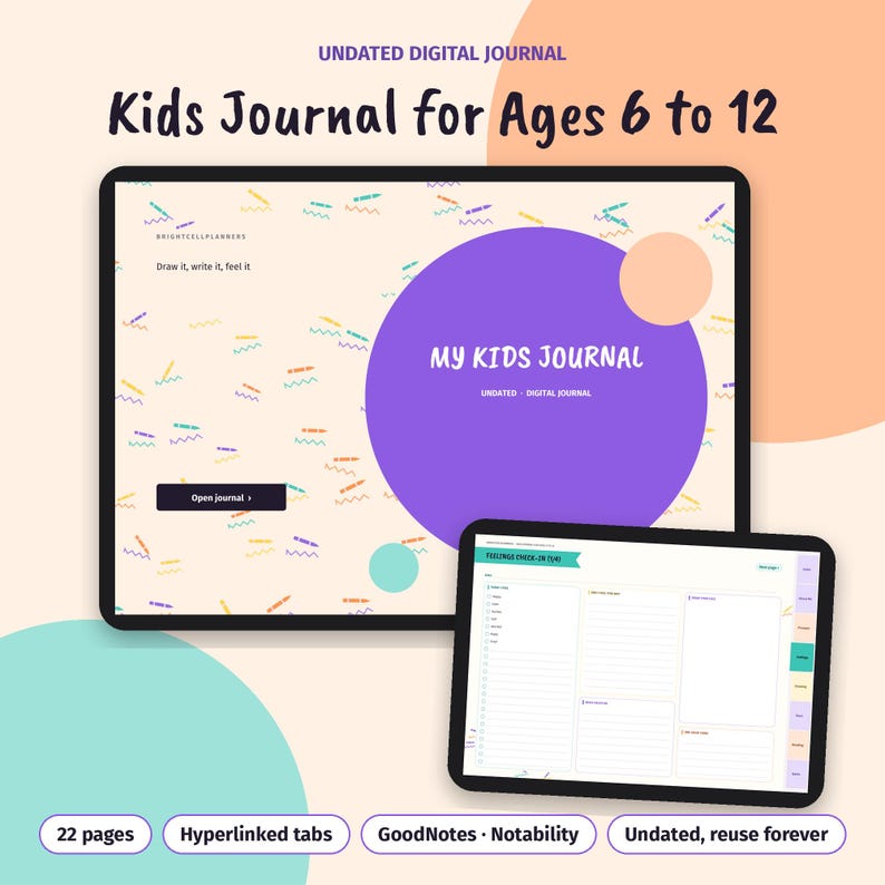 May include: An undated digital journal for kids ages 6 to 12, featuring a tablet display with a cream background, colorful crayon patterns, and a large purple circle with the text My Kids Journal. A second tablet shows a feelings check-in page.