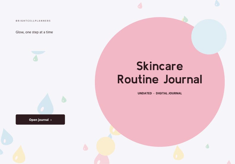 May include: A digital Skincare Routine Journal with a large pink circle on a light background featuring scattered pastel raindrops. Text reads BRIGHTCELLPLANNERS, Glow, one step at a time, Skincare Routine Journal, UNDATED DIGITAL JOURNAL, and Open journal.