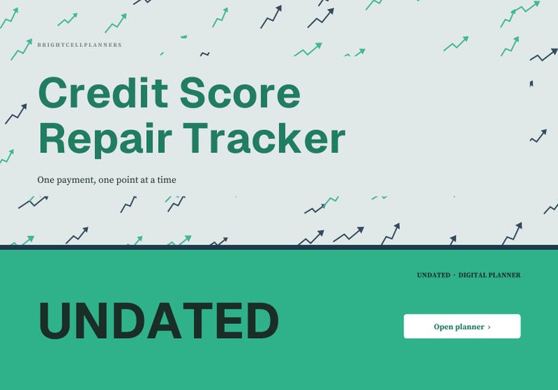 May include: A digital Credit Score Repair Tracker planner with a light grey background featuring dark green and teal upward-trending arrows. The text reads Brightcellplanners, Credit Score Repair Tracker, One payment, one point at a time, UNDATED, and Open planner.