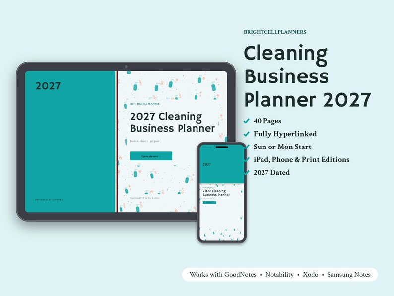 May include: A digital 2027 Cleaning Business Planner displayed on a tablet and smartphone. The planner features a teal and white color scheme with cleaning supply icons. Text includes "2027 Cleaning Business Planner" and "BRIGHTCELLPLANNERS" along with a list of features like 40 pages and compatibility with GoodNotes, Notability, Xodo, and Samsung Notes.