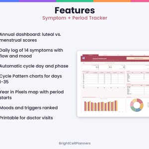 Peut inclure: Un tableau de bord num&eacute;rique de suivi des sympt&ocirc;mes et des r&egrave;gles comprenant un aper&ccedil;u annuel, des journaux quotidiens, le suivi des phases du cycle, des graphiques, une carte annuelle, des classements d'humeur et un format imprimable.