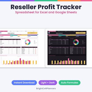 May include: A digital Reseller Profit Tracker spreadsheet for Excel and Google Sheets featuring light and dark mode dashboards with tables, pie charts, and bar graphs. The text includes Reseller Profit Tracker, Spreadsheet for Excel and Google Sheets, Instant Download, Light + Dark, Auto Formulas, and BrightCellPlanners.