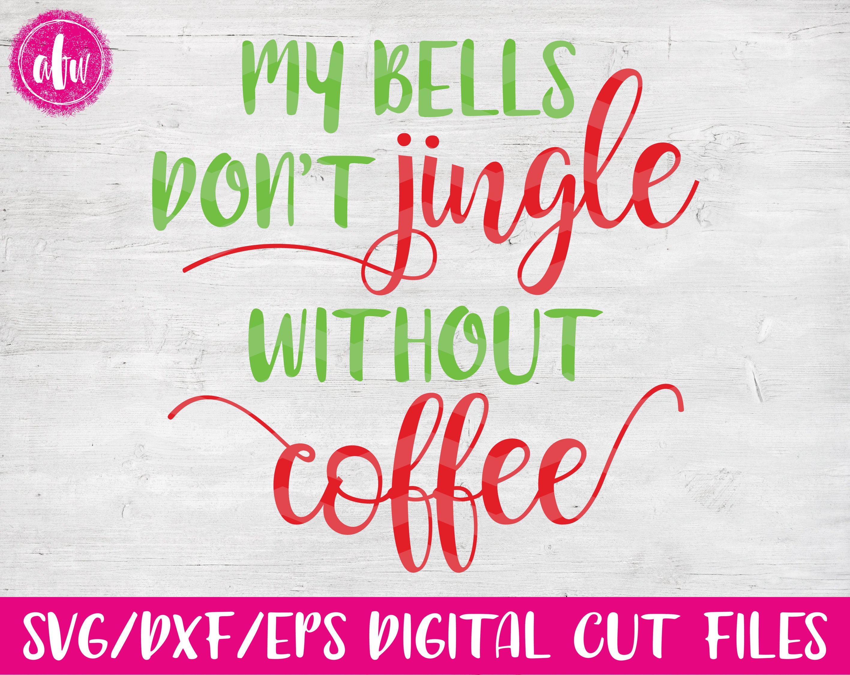 My Bells Don't Jingle Without Coffee SVG DXF EPS | Etsy