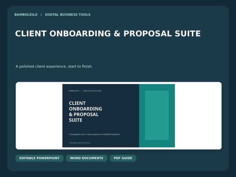 May include: A digital business tool suite titled Client Onboarding & Proposal Suite. The dark teal graphic features white text, a teal rectangular accent, and labels for Editable PowerPoint, Word Documents, and PDF Guide files.