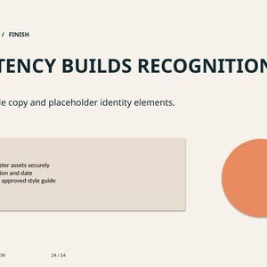 May include: A presentation slide titled BRAND IDENTITY SYSTEM / FINISH with the text CONSISTENCY BUILDS RECOGNITION and Replace all example copy and placeholder identity elements. It includes a list: MAINTAIN, UPDATE, and SHARE.