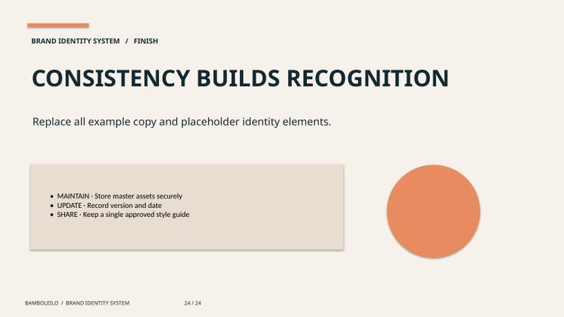 May include: A presentation slide titled BRAND IDENTITY SYSTEM / FINISH with the text CONSISTENCY BUILDS RECOGNITION and Replace all example copy and placeholder identity elements. It includes a list: MAINTAIN, UPDATE, and SHARE.