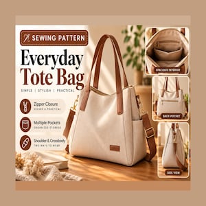 May include: A beige tote bag with brown leather-like handles and an adjustable shoulder strap. The bag features a zipper closure, side pockets, and a rectangular patch. Text includes SEWING PATTERN, Everyday Tote Bag, and feature labels.