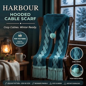 May include: A teal hooded cable scarf with a pom-pom, fringe, and braided texture. Text reads: HARBOUR HOODED CABLE SCARF, Cozy Cables. Winter Ready., PDF PATTERN, DIGITAL DOWNLOAD, CABLE BRAID, POM-POM & FRINGE, CROCHET PATTERN.