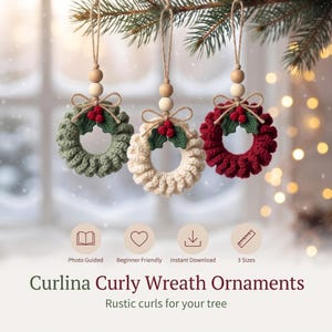 May include: Three crocheted wreath ornaments in sage green, cream, and deep red. Each features a small green leaf and red berry accent, a jute twine bow, and two wooden beads on a hanging loop. Text reads: Curlina Curly Wreath Ornaments.